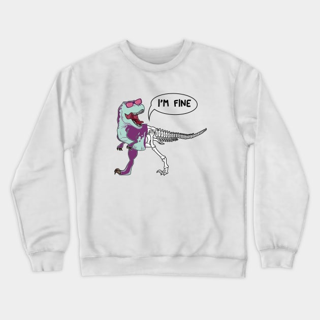 Funny dinosaur expression - I 'm Fine Crewneck Sweatshirt by Selva_design14